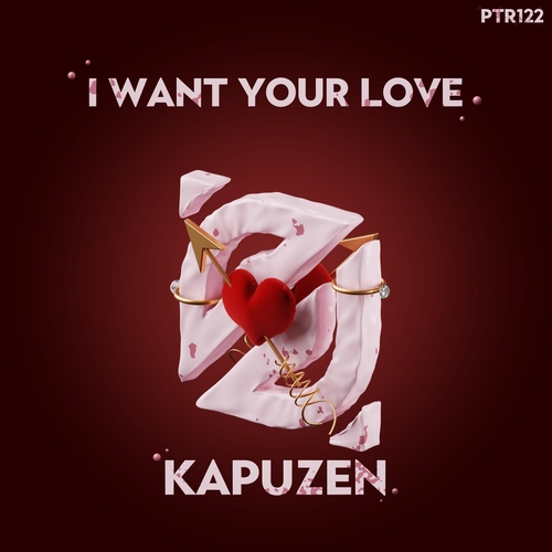 Kapuzen - I Want Your Love [PTR122]